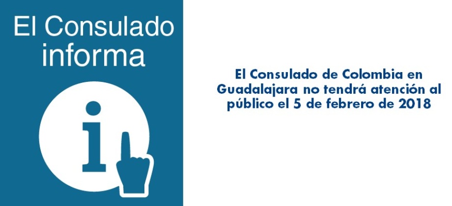 El Consulado de Colombia en Guadalajara no tendrá atención al público el 5 de febrero 