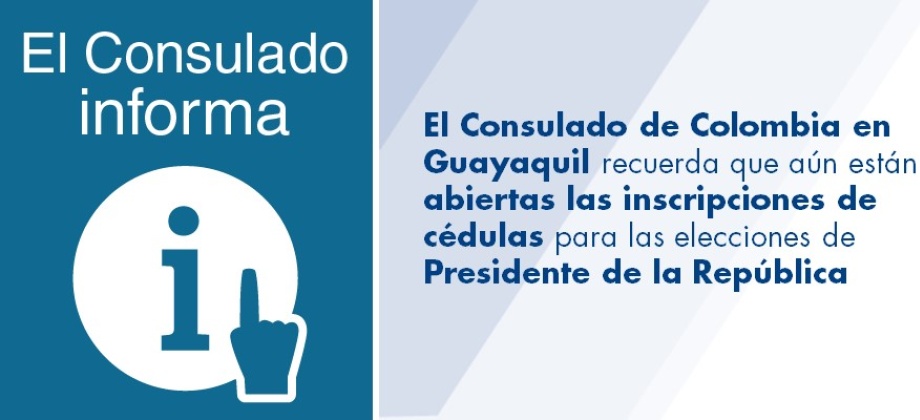 El Consulado de Colombia en Guayaquil recuerda que aún están abiertas las inscripciones de cédulas para las elecciones de Presidente de la República de 2018