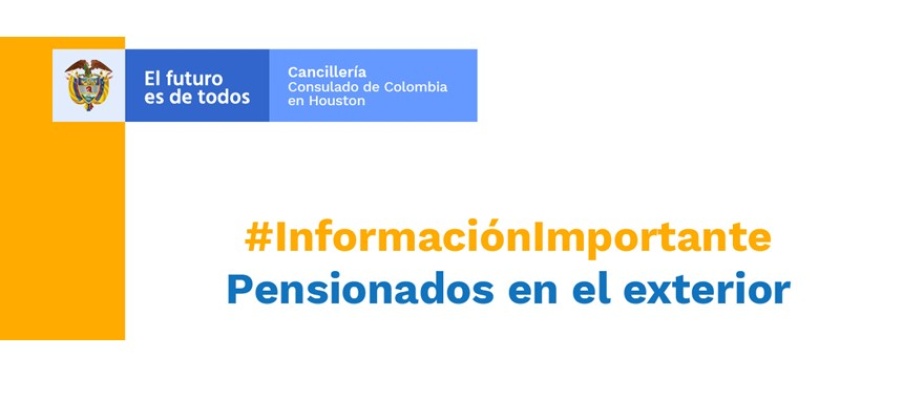 El Consulado de Colombia en Houston publica información relevante para los pensionados 