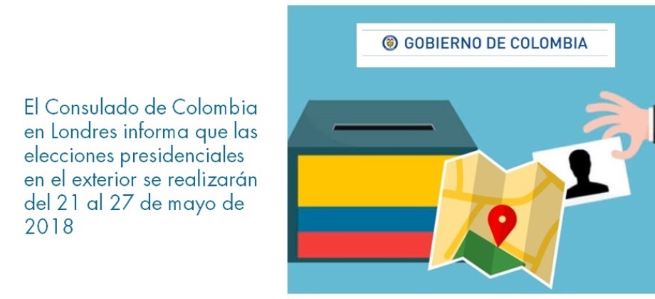 El Consulado de Colombia en Londres informa que las elecciones presidenciales en el exterior se realizarán del 21 al 27 de mayo de 2018