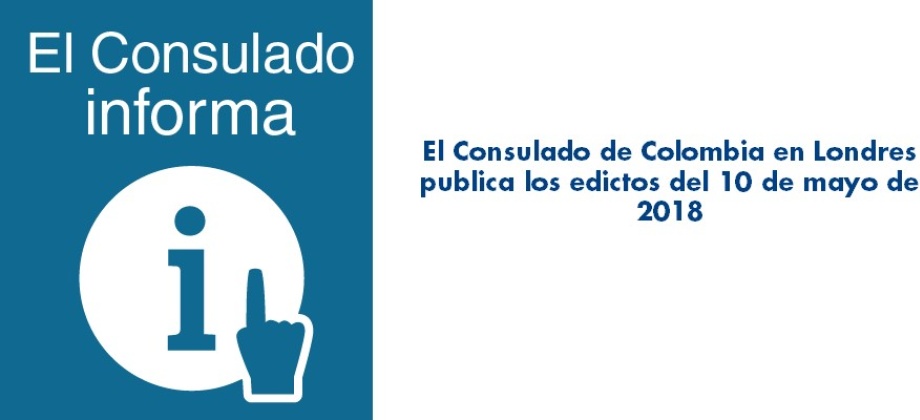 Consulado de Colombia en Londres publica los edictos del 10 de mayo de 2018