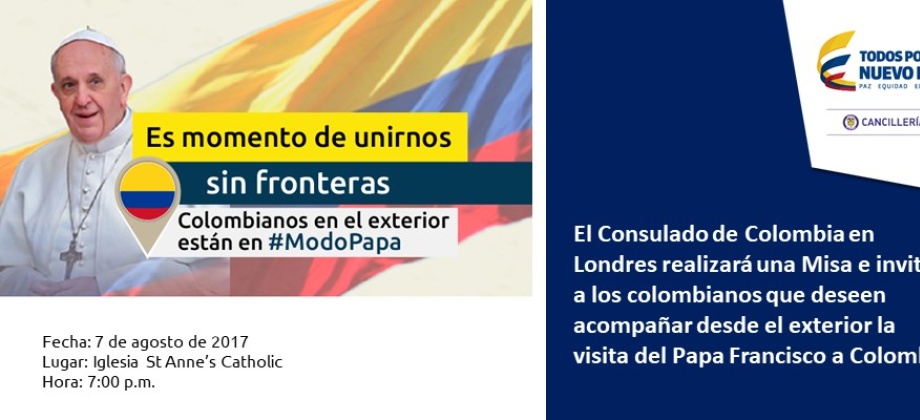 El Consulado de Colombia en Londres realizará una Misa e invita  a los colombianos que deseen acompañar desde el exterior la visita del Papa Francisco a Colombia