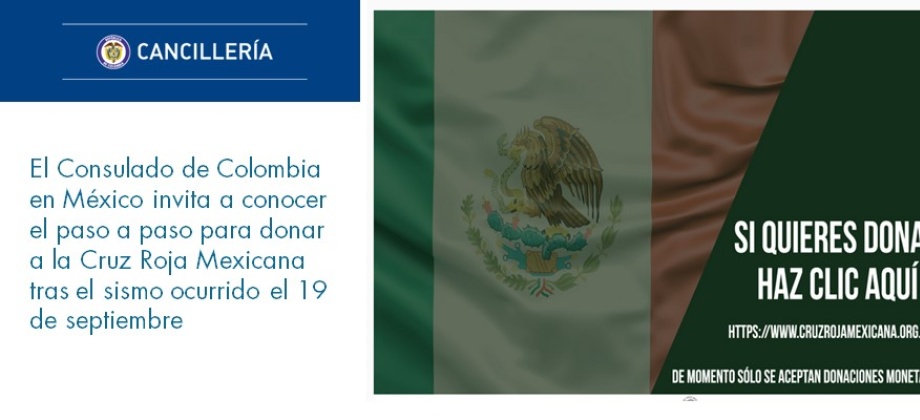 El Consulado de Colombia en México invita a conocer el paso a paso para donar a la Cruz Roja Mexicana tras el sismo ocurrido el 19 de septiembre de 2017