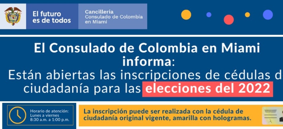 El Consulado de Colombia en Miami informa que se encuentran abiertas las inscripciones de cédula para las elecciones 
