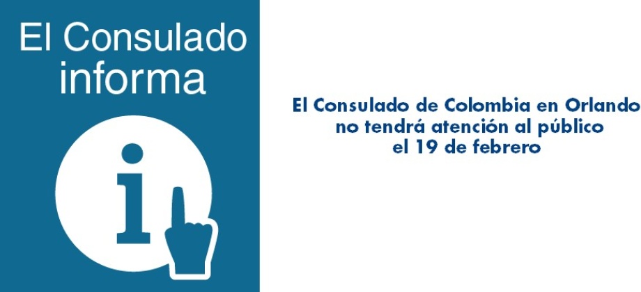 El Consulado de Colombia en Orlando no tendrá atención al público el 19 de febrero de 2018