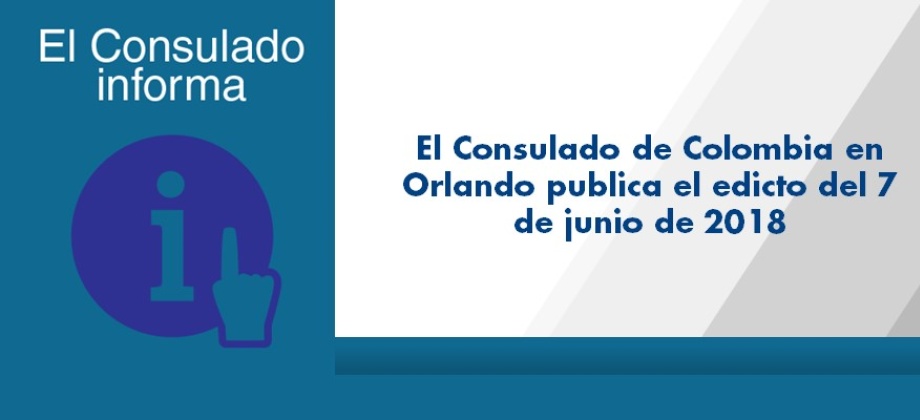 Consulado de Colombia en Orlando publica el edicto del 7 de junio de 2018 