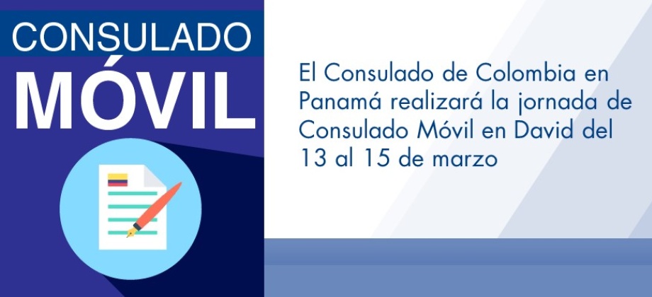 El Consulado de Colombia en Panamá realizará la jornada de Consulado Móvil en David del 13 al 15 de marzo de 2018
