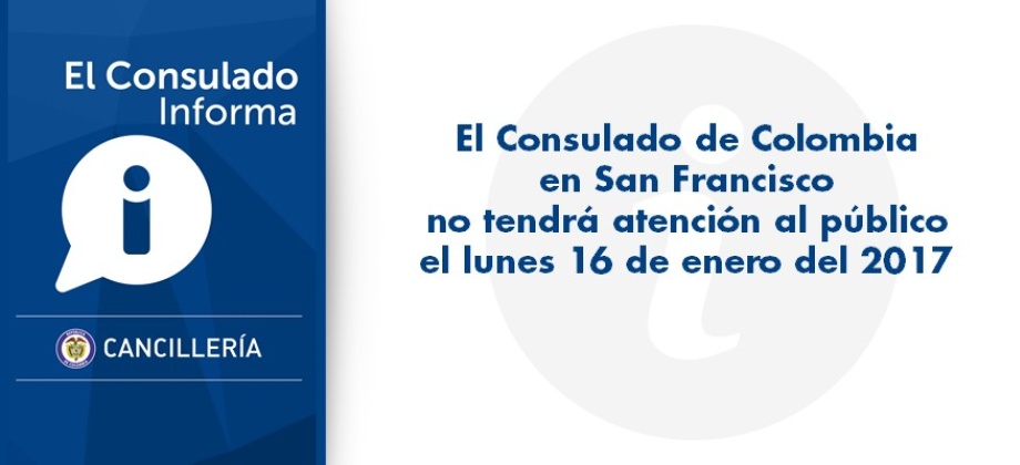 El Consulado de Colombia en San Francisco no tendrá atención al público el 16 de enero del 2017