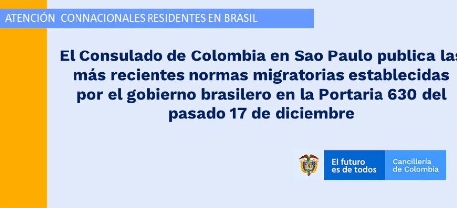 El Consulado de Colombia en Sao Paulo publica las más recientes normas migratorias establecidas por el gobierno brasilero en la Portaria 630 del pasado 17 de diciembre de 2020
