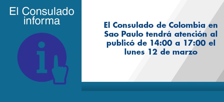 El Consulado de Colombia en Sao Paulo tendrá atención al publicó de 14:00 a 17:00 el lunes 12 de marzo de 2018