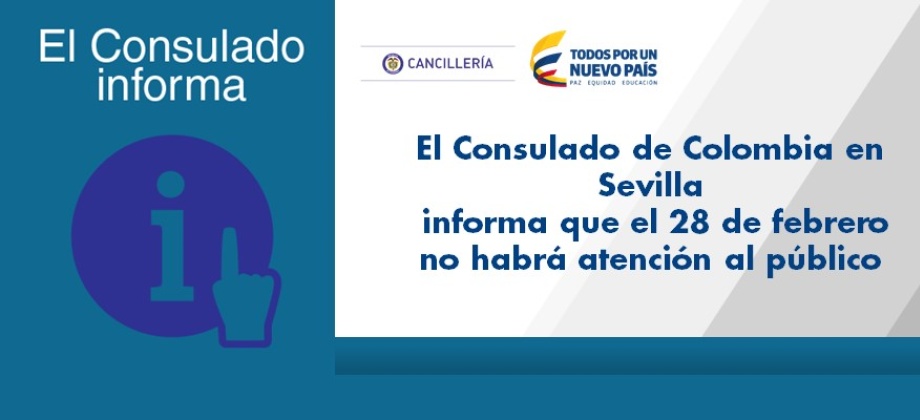 El Consulado de Colombia en Sevilla informa que el 28 de febrero no habrá atención 