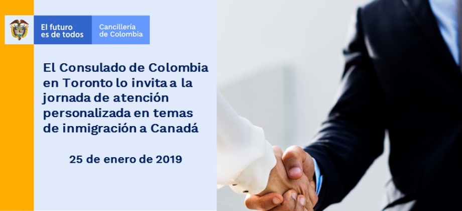 El Consulado de Colombia en Toronto lo invita a la jornada de atención personalizada en temas de inmigración a Canadá este viernes 25 de enero de 2019