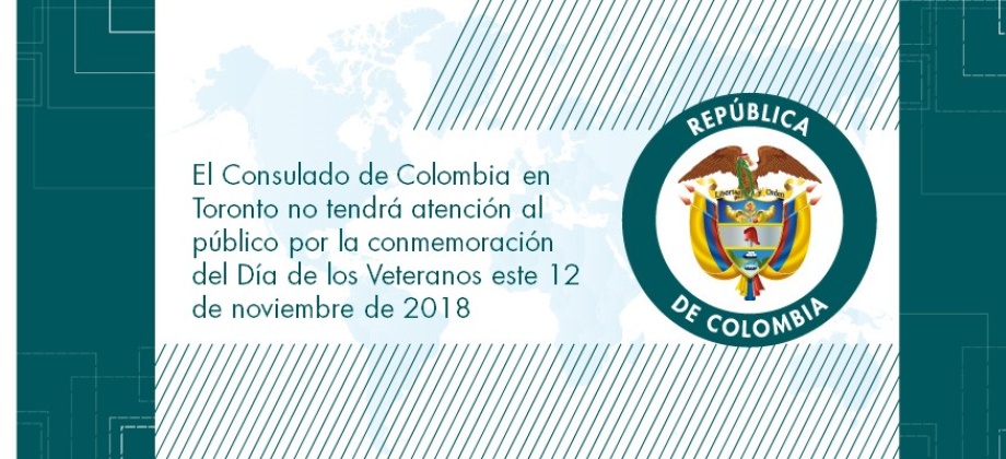 El Consulado de Colombia en Toronto no tendrá atención al público por la conmemoración del Día de los Veteranos este 12 de noviembre 