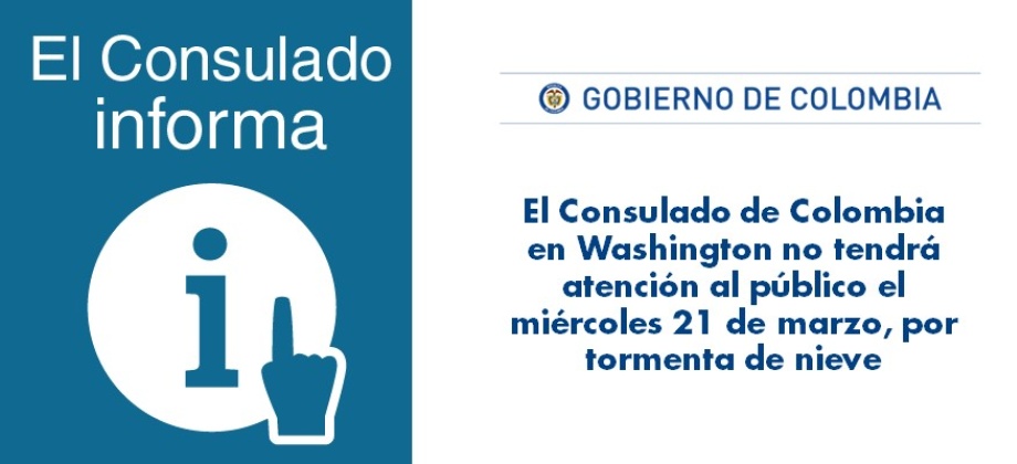 Consulado de Colombia en Washington no tendrá atención al público el miércoles 21 de marzo, por tormenta de nieve