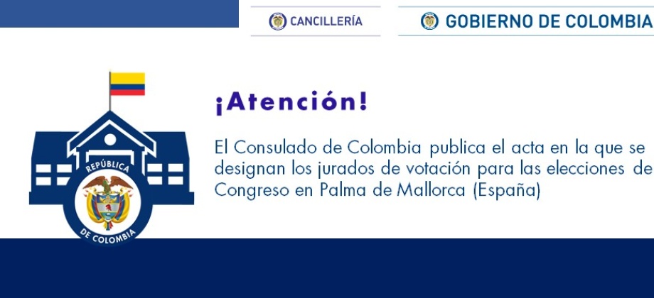 El Consulado de Colombia publica el acta en la que se designan los jurados de votación para las elecciones de Congreso en Palma de Mallorca