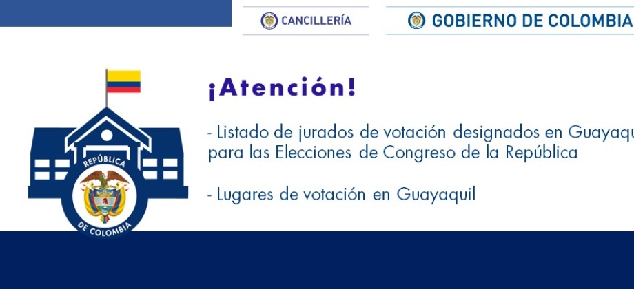El Consulado de Colombia publica el acta en la que se designaron los jurados de votación en Guayaquil y se publican los puestos de votación para las elecciones de Congreso de la República de 2018