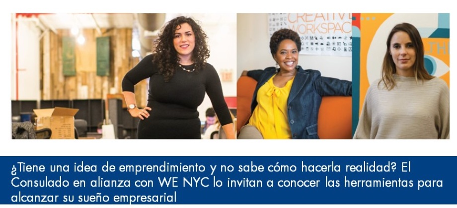 El Consulado en alianza con WE NYC lo invitan a conocer las herramientas para alcanzar su sueño empresarial