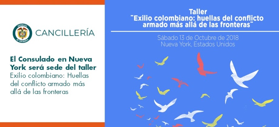 Consulado de Colombia en Nueva York será sede del taller Exilio colombiano: Huellas del conflicto armado más allá de las fronteras