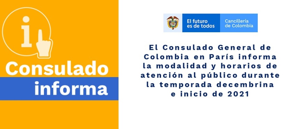 El Consulado General de Colombia en París informa la modalidad y horarios de atención al público durante la temporada decembrina 