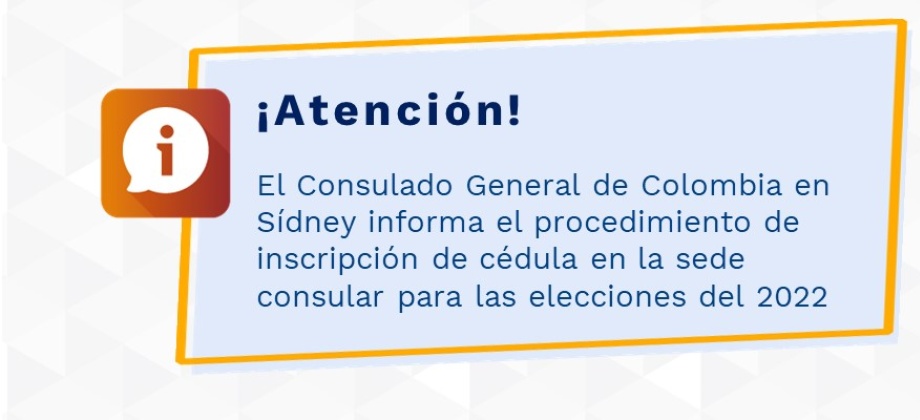 El Consulado General de Colombia en Sídney informa el procedimiento de inscripción de cédula en la sede consular para las elecciones 