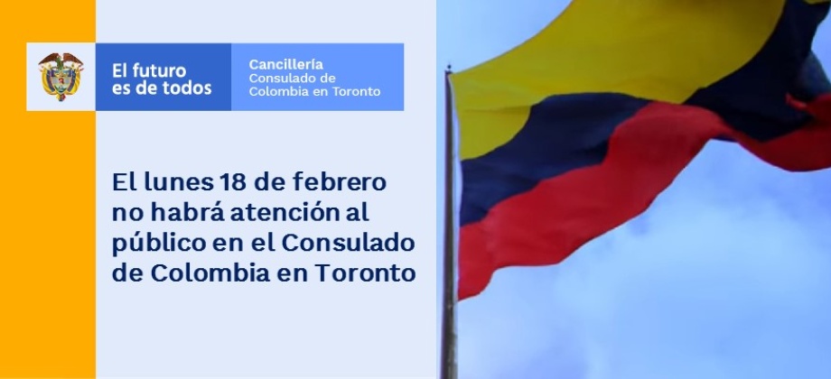 El 18 de febrero no habrá atención al público en el Consulado en Toronto 