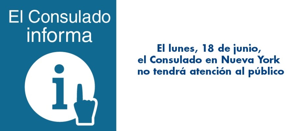 Lunes, 18 de junio, el Consulado en Nueva York no tendrá atención al público