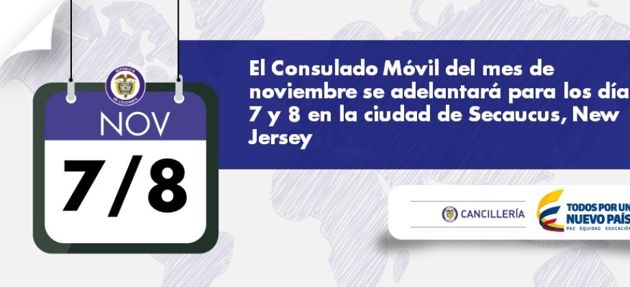 El Consulado Móvil del mes de noviembre se adelantará para los días 7 y 8 en la ciudad de Secaucus, New Jersey