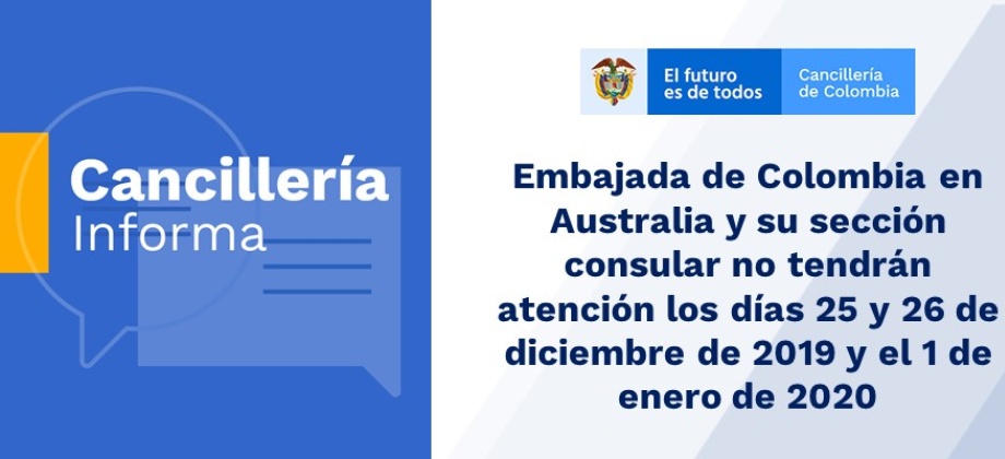 Embajada de Colombia en Australia y su sección consular no tendrán atención los días 25 y 26 de diciembre de 2019 y el 1 de enero 