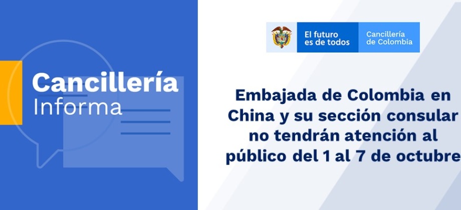 Embajada de Colombia en China y su sección consular no tendrán atención al público del 1 al 7 de octubre de 2019