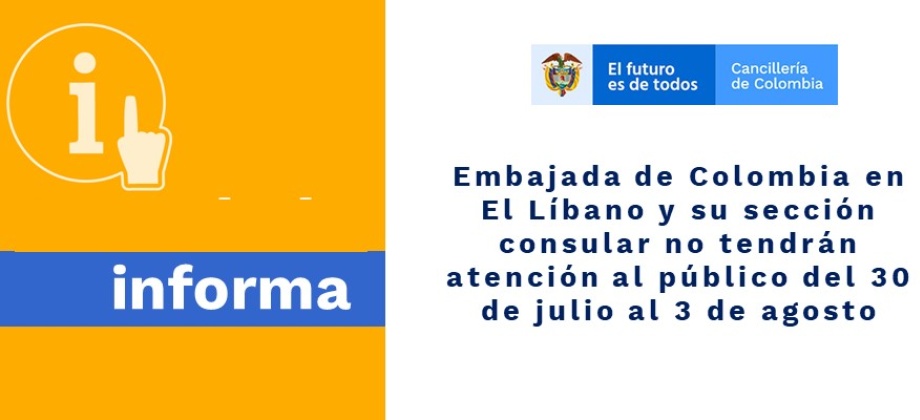 Embajada de Colombia en El Líbano y su sección consular no tendrán atención al público del 30 de julio al 3 de agosto de 2020