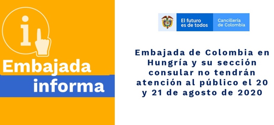 Embajada de Colombia en Hungría y su sección consular no tendrán atención al público el 20 y 21 de agosto 
