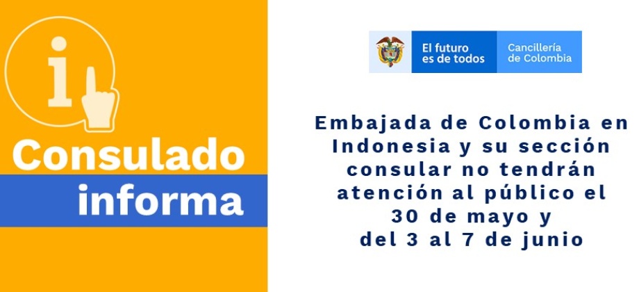 Embajada de Colombia en Indonesia y su sección consular no tendrán atención al público el 30 de mayo y del 3 al 7 de junio de 2019