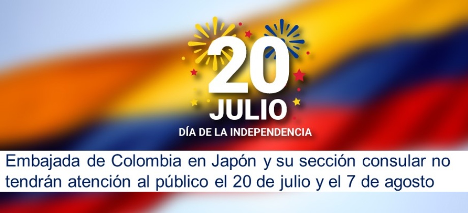 Embajada de Colombia en Japón y su sección consular no tendrán atención al público el 20 de julio y el 7 de agosto de 2020