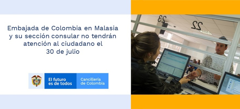 Embajada de Colombia en Malasia y su sección consular no tendrán atención al ciudadano el 30 de julio de 2019