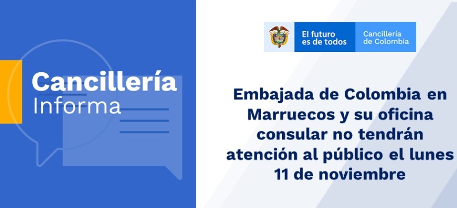 Embajada de Colombia en Marruecos y su oficina consular no tendrán atención al público el lunes 11 de noviembre de 2019