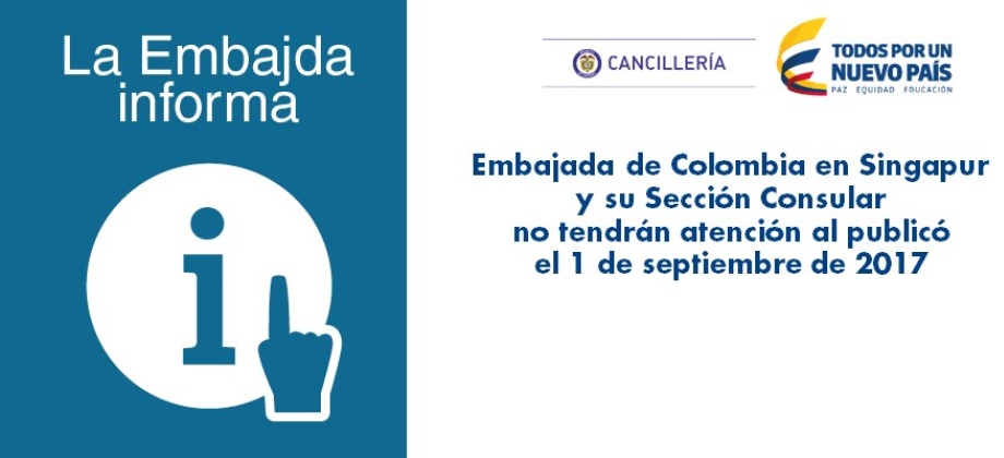 Embajada de Colombia en Singapur y su Sección Consular no tendrán atención al publicó el 1 de septiembre