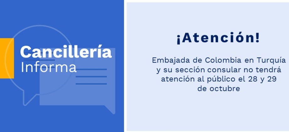 Embajada de Colombia en Turquía y su sección consular no tendrá atención al público el 28 y 29 de octubre de 2019