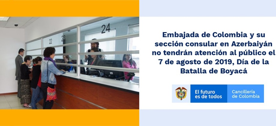 Embajada de Colombia y su sección consular en Azerbaiyán no tendrán atención al público el 7 de agosto, Día de la Batalla de Boyacá