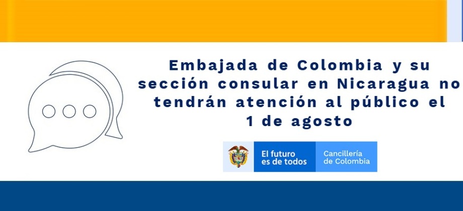 Embajada de Colombia y su sección consular en Nicaragua no tendrán atención al público el 1 de agosto de 2019