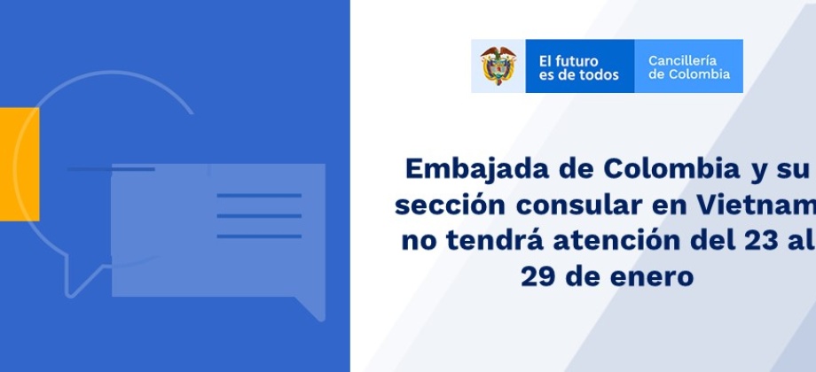 Embajada de Colombia y su sección consular en Vietnam no tendrá atención del 23 al 29 de enero  de 2020