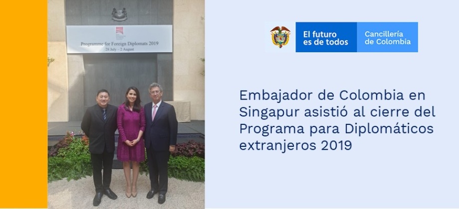 Embajador de Colombia en Singapur asistió al cierre del Progama para Diplomáticos extranjeros 