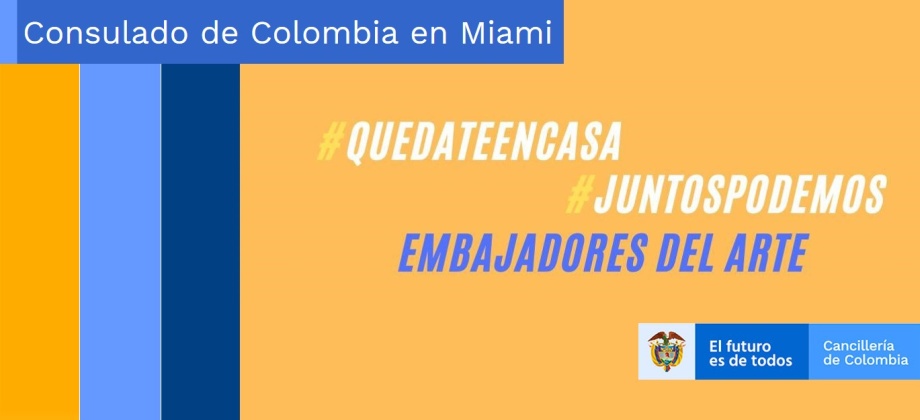 El Consulado de Colombia en Miami invita a los colombianos a quedarse en casa y a conocer a los embajadores del arte colombiano
