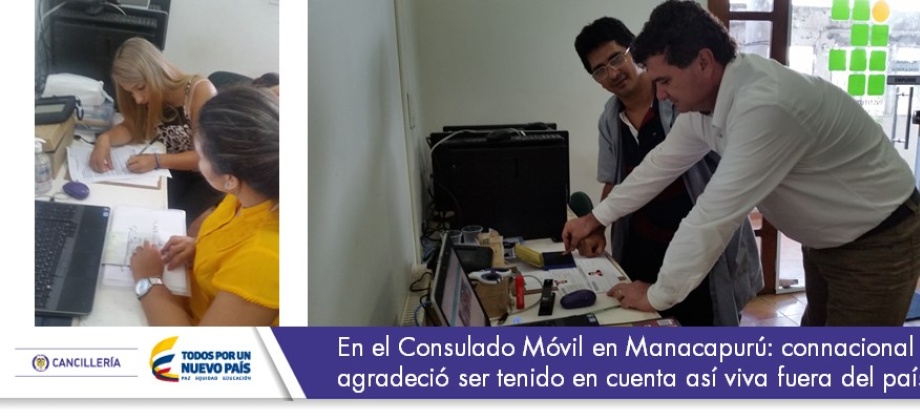 Consulado Móvil en Manacapurú: connacional agradeció ser tenido en cuenta así viva fuera del país