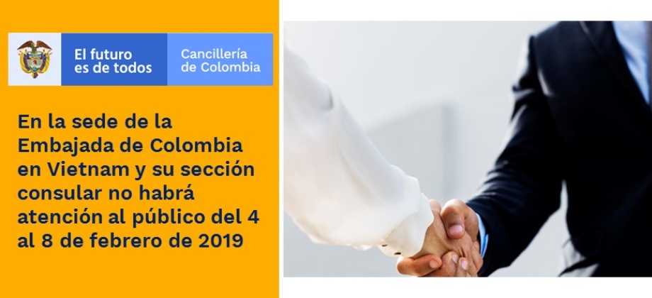 En la sede de la Embajada de Colombia en Vietnam y su sección consular no habrá atención al público del 4 al 8 de febrero 
