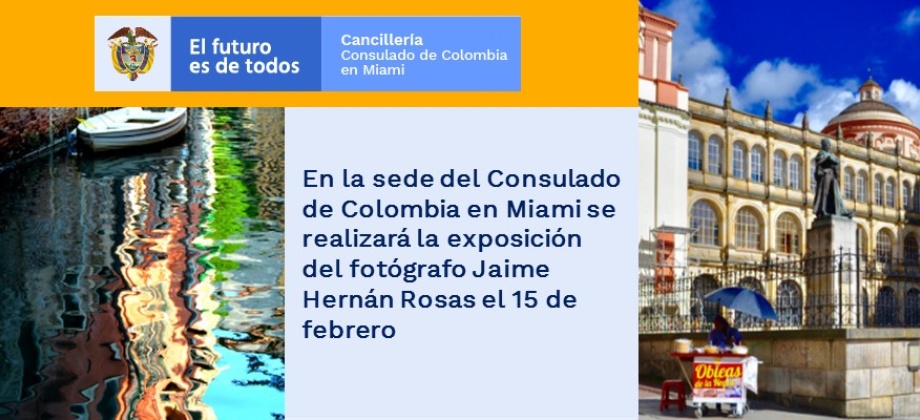 En la sede del Consulado de Colombia en Miami se realizará la exposición del fotógrafo Jaime Hernán Rosas 