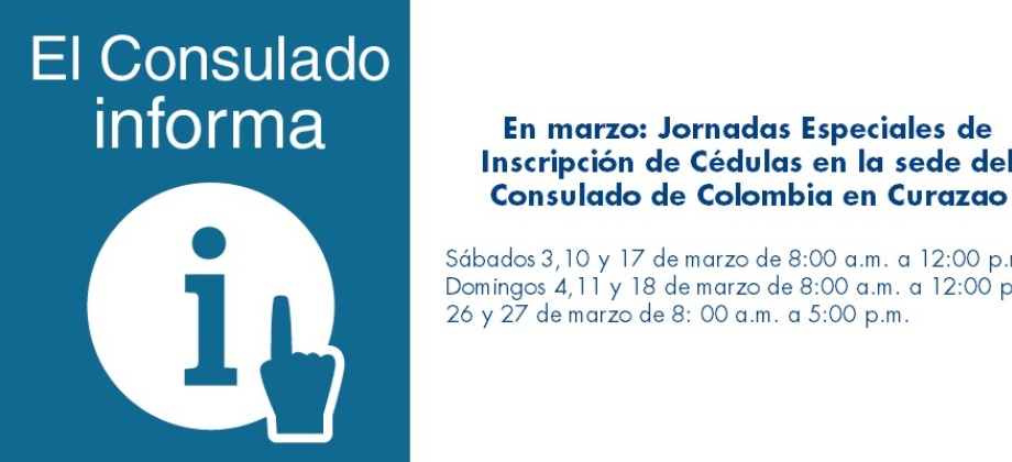 En marzo de 2018: Jornadas Especiales de Inscripción de Cédulas en la sede del Consulado de Colombia en Curazao 