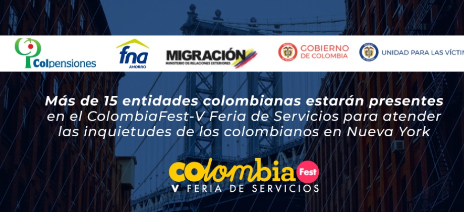 Más de 15 entidades colombianas estarán presentes en el ColombiaFest-V Feria de Servicios para atender las inquietudes de los colombianos 