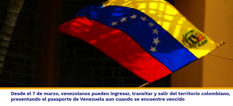 Venezolanos pueden ingresar, transitar y salir del territorio colombiano, presentando el pasaporte de Venezuela aun cuando se encuentre vencido