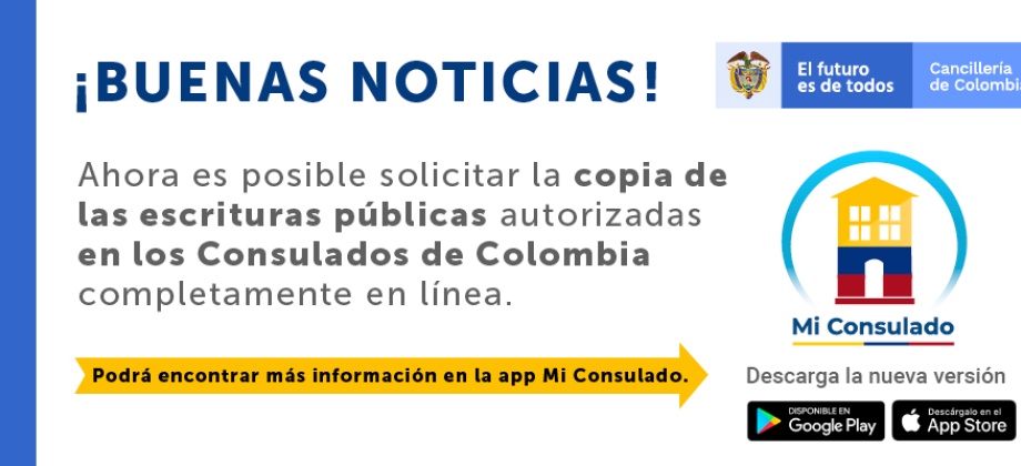 Ya puede solicitar en línea la copia de las escrituras públicas autorizadas en los consulados de Colombia en el exterior, por medio de: Mi Consulado