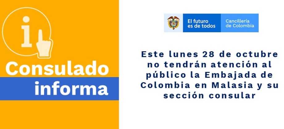 Este lunes 28 de octubre de 2019 no tendrán atención al público la Embajada de Colombia en Malasia y su sección consular
